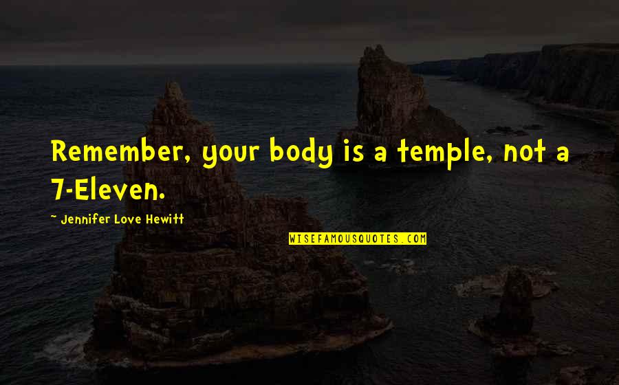 Body As A Temple Quotes By Jennifer Love Hewitt: Remember, your body is a temple, not a
