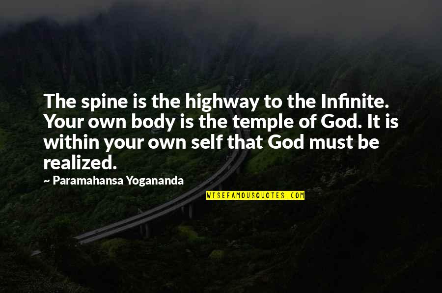 Body As A Temple Quotes By Paramahansa Yogananda: The spine is the highway to the Infinite.