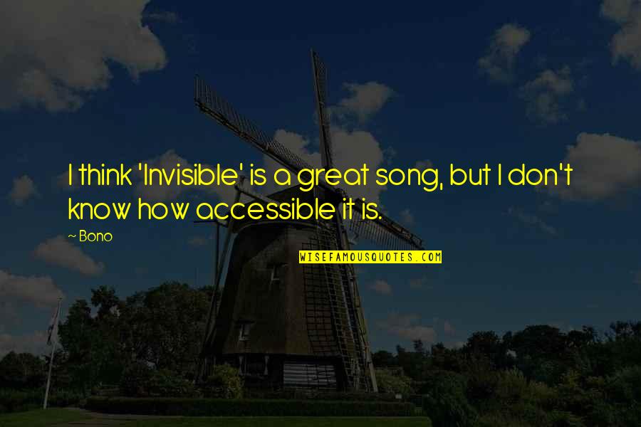 Body Casts Quotes By Bono: I think 'Invisible' is a great song, but