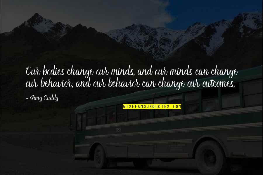 Body Change Quotes By Amy Cuddy: Our bodies change our minds, and our minds Body Change Quotes By Amy Cuddy: Our bodies change our minds, and our minds