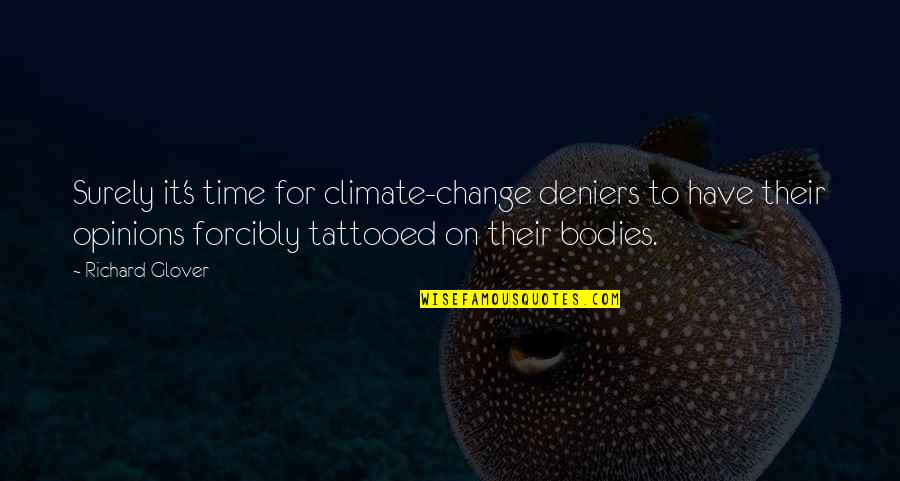 Body Change Quotes By Richard Glover: Surely it's time for climate-change deniers to have Body Change Quotes By Richard Glover: Surely it's time for climate-change deniers to have