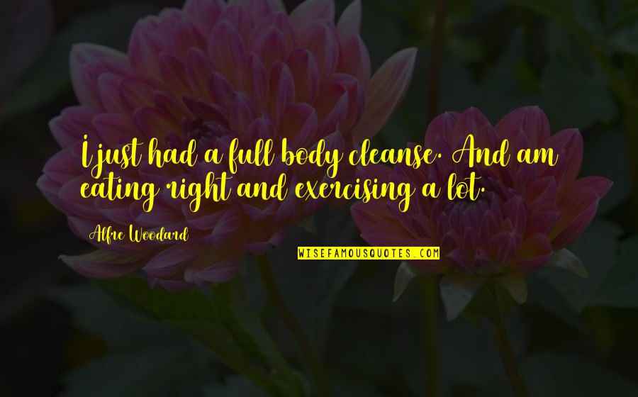 Body Cleanse Quotes By Alfre Woodard: I just had a full body cleanse. And