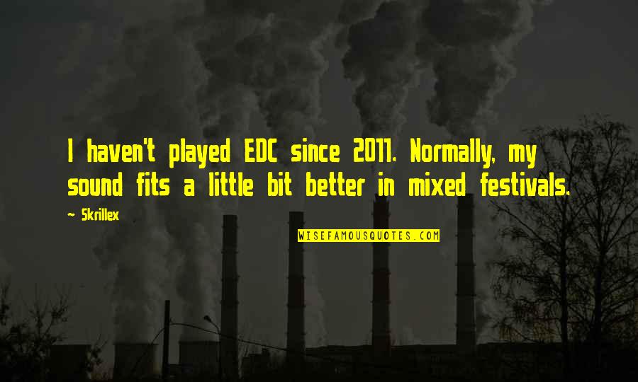 Body Cleanse Quotes By Skrillex: I haven't played EDC since 2011. Normally, my