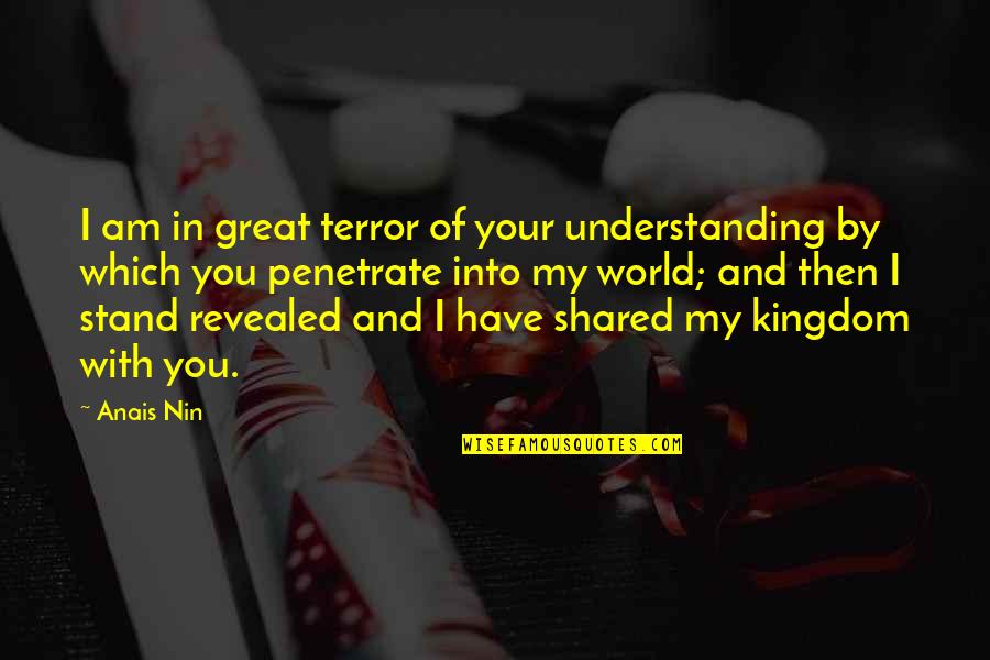 Body Cleansing Quotes By Anais Nin: I am in great terror of your understanding