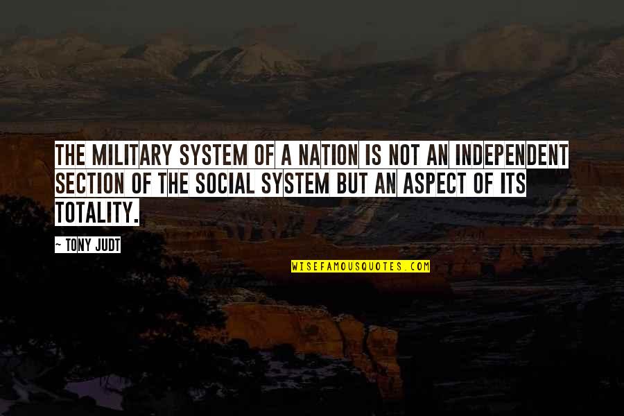 Body Cleansing Quotes By Tony Judt: The military system of a nation is not