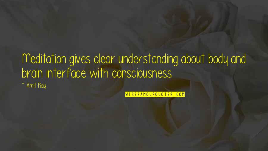 Body Conscious Quotes By Amit Ray: Meditation gives clear understanding about body and brain