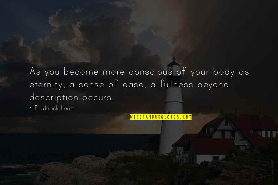 Body Conscious Quotes By Frederick Lenz: As you become more conscious of your body