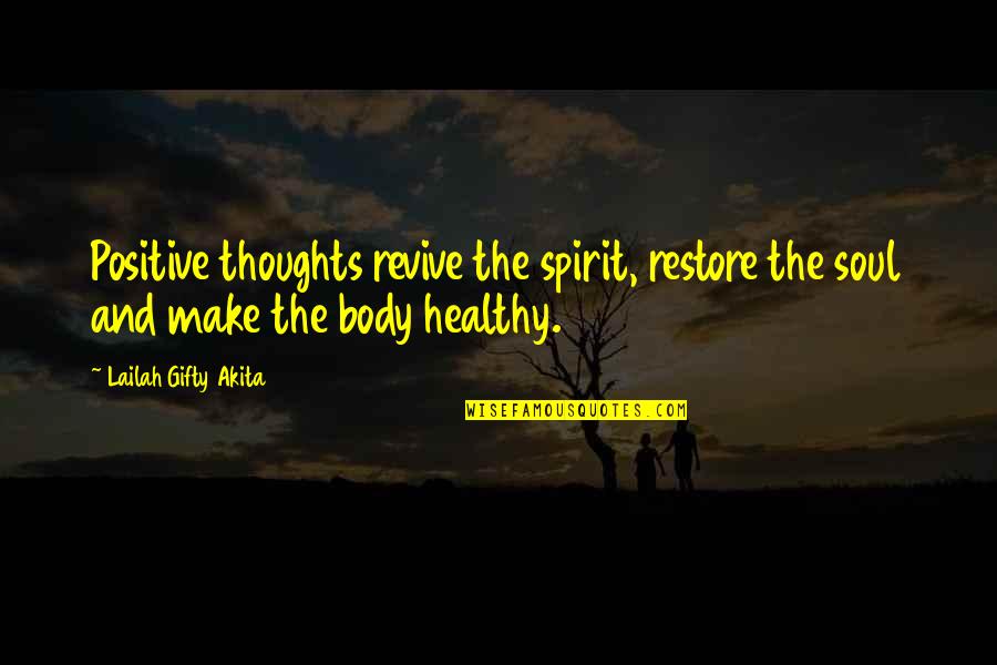 Body Fitness Motivation Quotes By Lailah Gifty Akita: Positive thoughts revive the spirit, restore the soul
