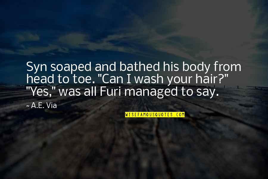 Body Hair Quotes By A.E. Via: Syn soaped and bathed his body from head