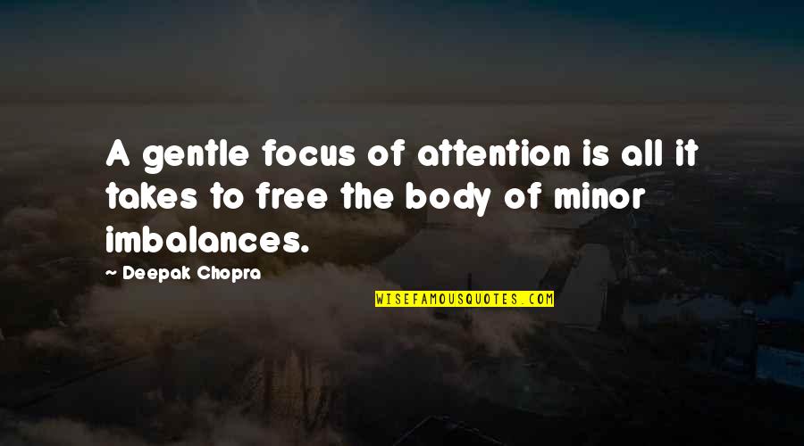 Body Healing Quotes By Deepak Chopra: A gentle focus of attention is all it