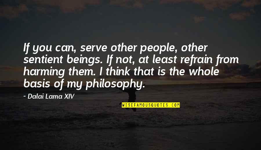 Body Heals Itself Quotes By Dalai Lama XIV: If you can, serve other people, other sentient