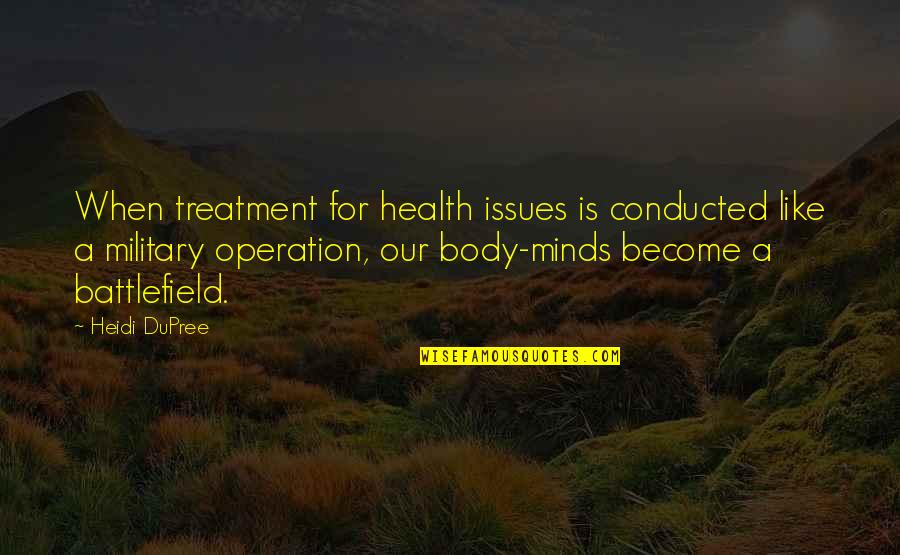 Body Health Quotes By Heidi DuPree: When treatment for health issues is conducted like