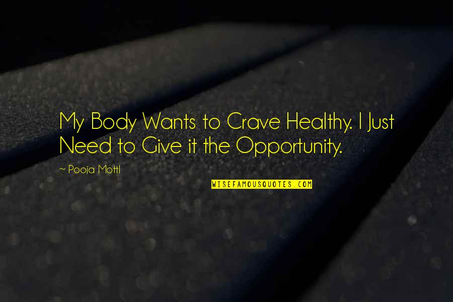 Body Health Quotes By Pooja Mottl: My Body Wants to Crave Healthy. I Just