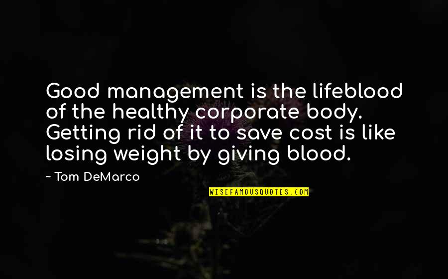 Body Health Quotes By Tom DeMarco: Good management is the lifeblood of the healthy