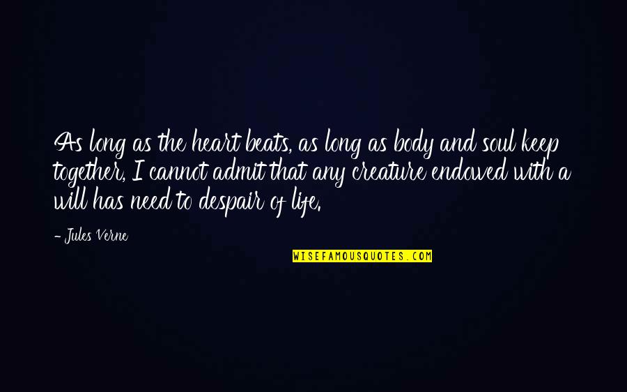 Body Heart And Soul Quotes By Jules Verne: As long as the heart beats, as long