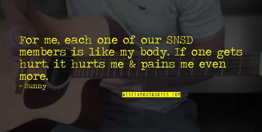 Body Hurts Quotes By Sunny: For me, each one of our SNSD members Body Hurts Quotes By Sunny: For me, each one of our SNSD members