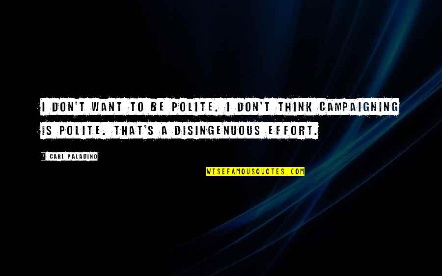 Body Image And Social Media Quotes By Carl Paladino: I don't want to be polite. I don't