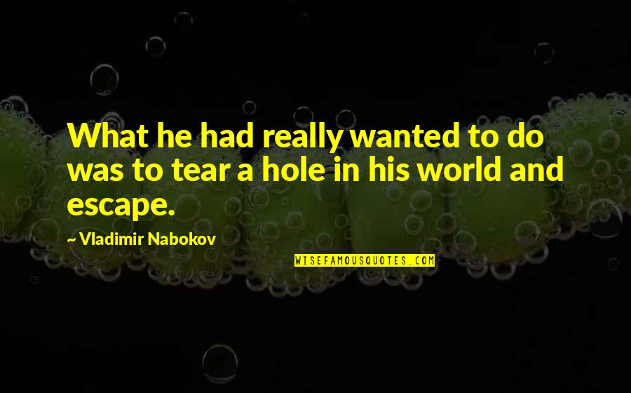 Body Image By Celebrities Quotes By Vladimir Nabokov: What he had really wanted to do was