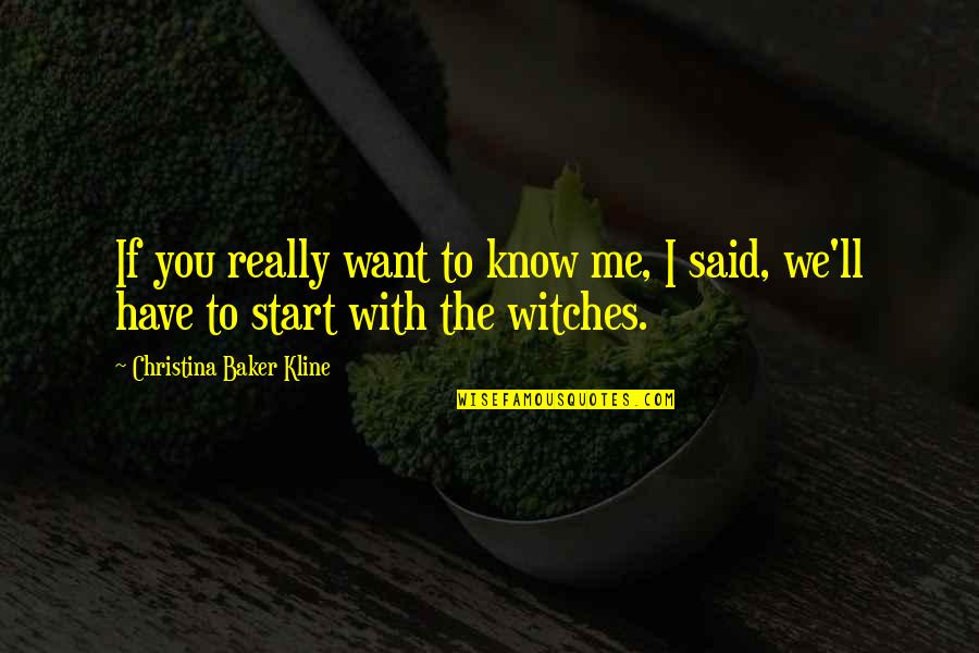 Body Images Quotes By Christina Baker Kline: If you really want to know me, I Body Images Quotes By Christina Baker Kline: If you really want to know me, I