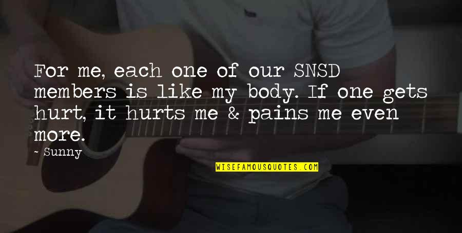 Body In Pain Quotes By Sunny: For me, each one of our SNSD members