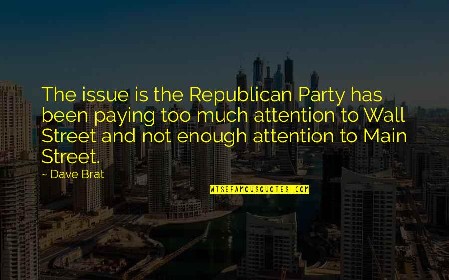 Body Ink Quotes By Dave Brat: The issue is the Republican Party has been