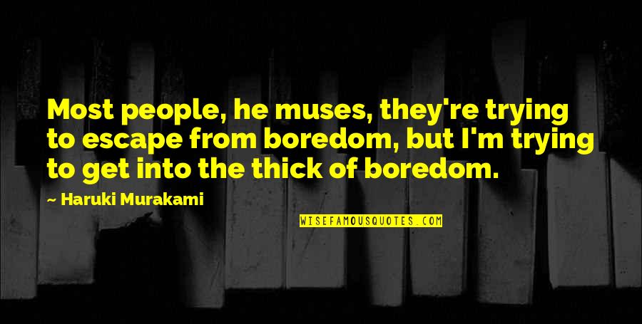 Body Ink Quotes By Haruki Murakami: Most people, he muses, they're trying to escape