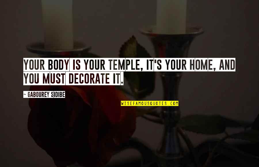 Body Is A Temple Quotes By Gabourey Sidibe: Your body is your temple, it's your home,