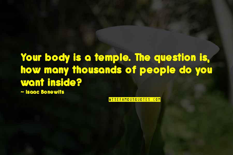 Body Is A Temple Quotes By Isaac Bonewits: Your body is a temple. The question is,