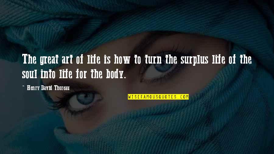 Body Is Art Quotes By Henry David Thoreau: The great art of life is how to Body Is Art Quotes By Henry David Thoreau: The great art of life is how to