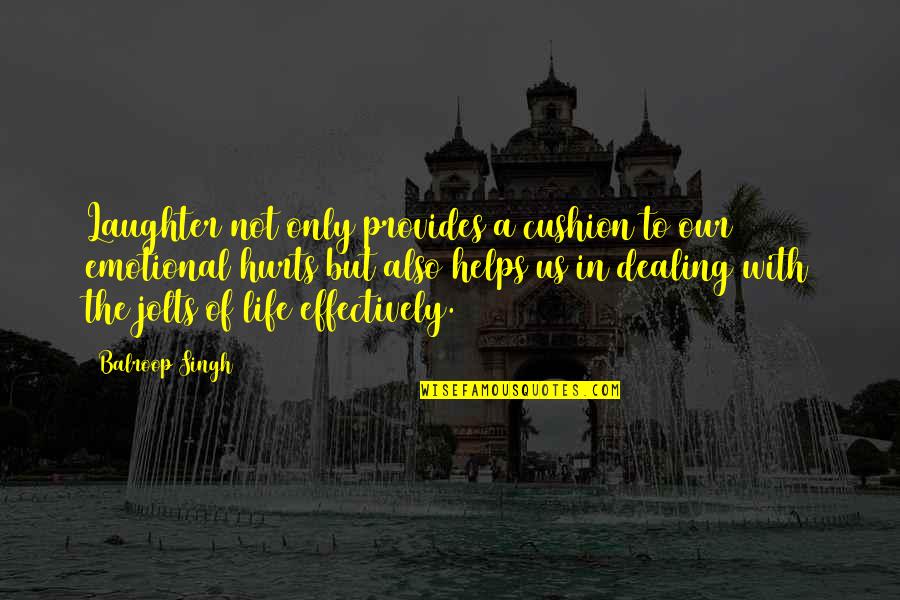 Body Is The Temple Of God Quotes By Balroop Singh: Laughter not only provides a cushion to our Body Is The Temple Of God Quotes By Balroop Singh: Laughter not only provides a cushion to our