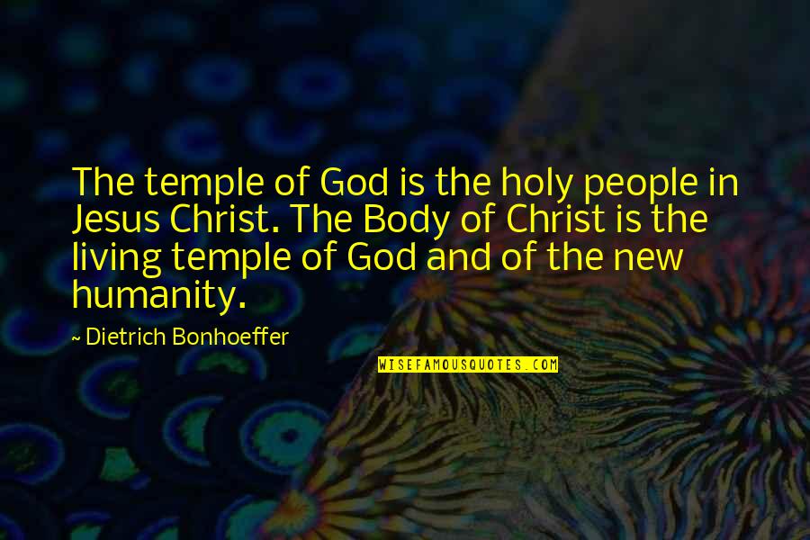 Body Is The Temple Of God Quotes By Dietrich Bonhoeffer: The temple of God is the holy people Body Is The Temple Of God Quotes By Dietrich Bonhoeffer: The temple of God is the holy people
