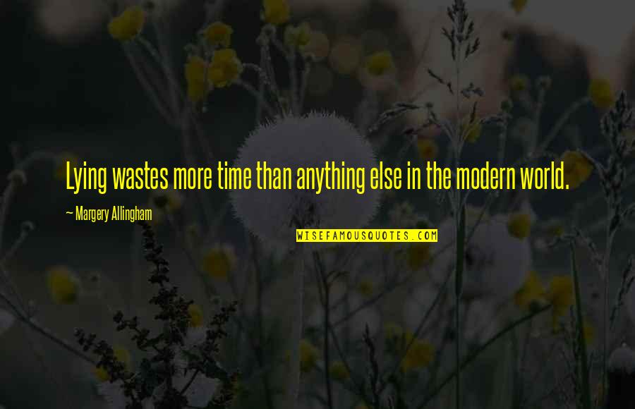 Body Is Tired But Mind Is Awake Quotes By Margery Allingham: Lying wastes more time than anything else in