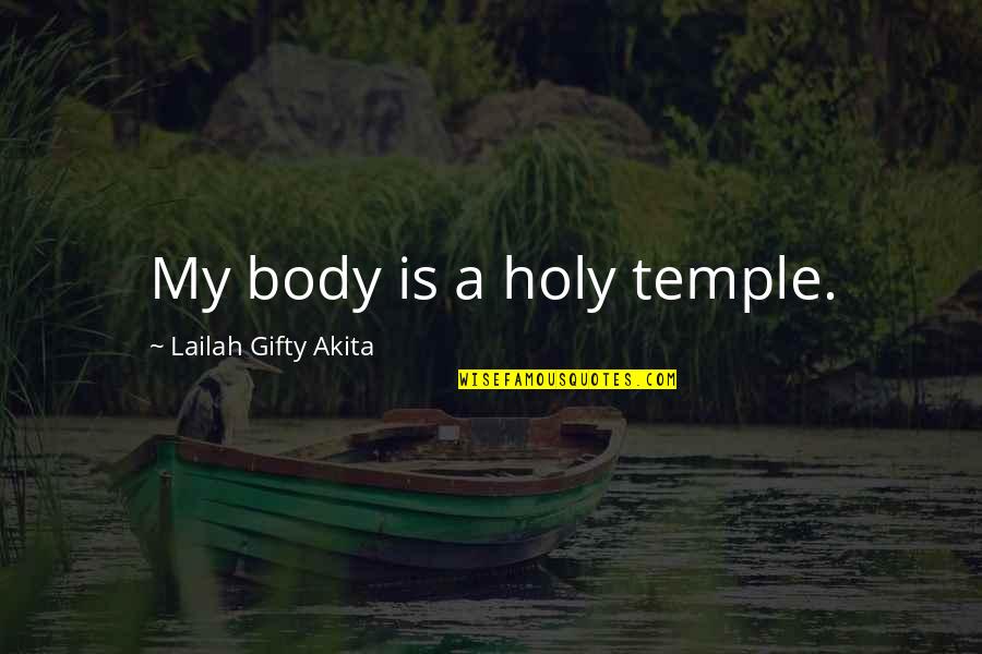 Body Language Love Quotes By Lailah Gifty Akita: My body is a holy temple.