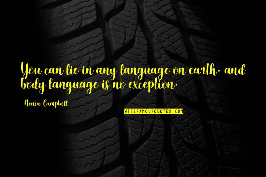 Body Language Quotes By Nenia Campbell: You can lie in any language on earth,