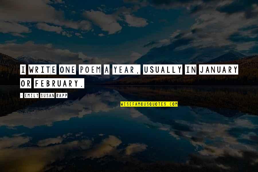 Body Languages Quotes By Emily Susan Rapp: I write one poem a year, usually in Body Languages Quotes By Emily Susan Rapp: I write one poem a year, usually in