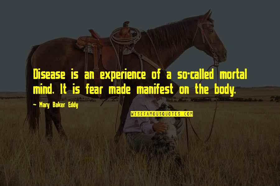 Body Mind Quotes By Mary Baker Eddy: Disease is an experience of a so-called mortal