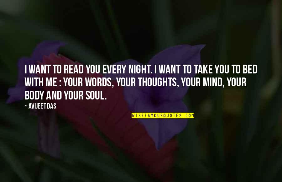 Body Mind Spirit Quotes By Avijeet Das: I want to read you every night. I