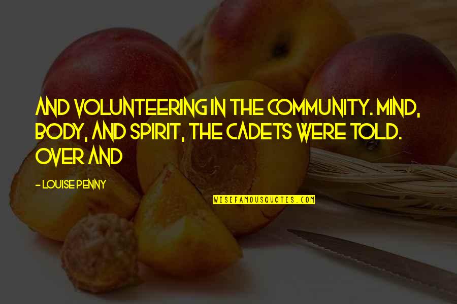 Body Mind Spirit Quotes By Louise Penny: and volunteering in the community. Mind, body, and Body Mind Spirit Quotes By Louise Penny: and volunteering in the community. Mind, body, and