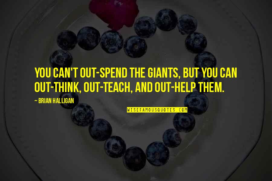 Body Moisturizer Quotes By Brian Halligan: You can't out-spend the giants, but you can Body Moisturizer Quotes By Brian Halligan: You can't out-spend the giants, but you can