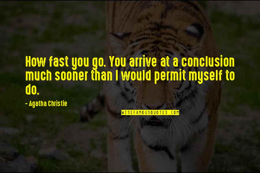 Body Muscles Quotes By Agatha Christie: How fast you go. You arrive at a
