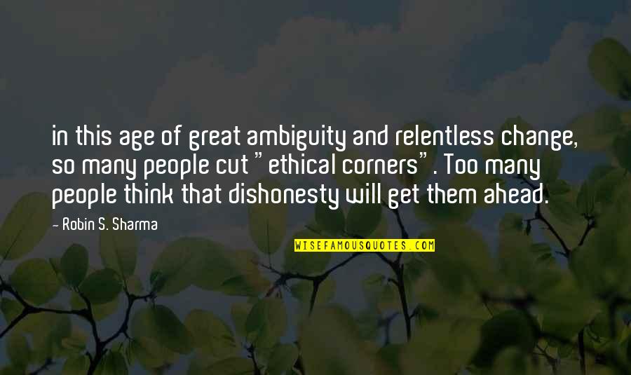 Body Odour Quotes By Robin S. Sharma: in this age of great ambiguity and relentless