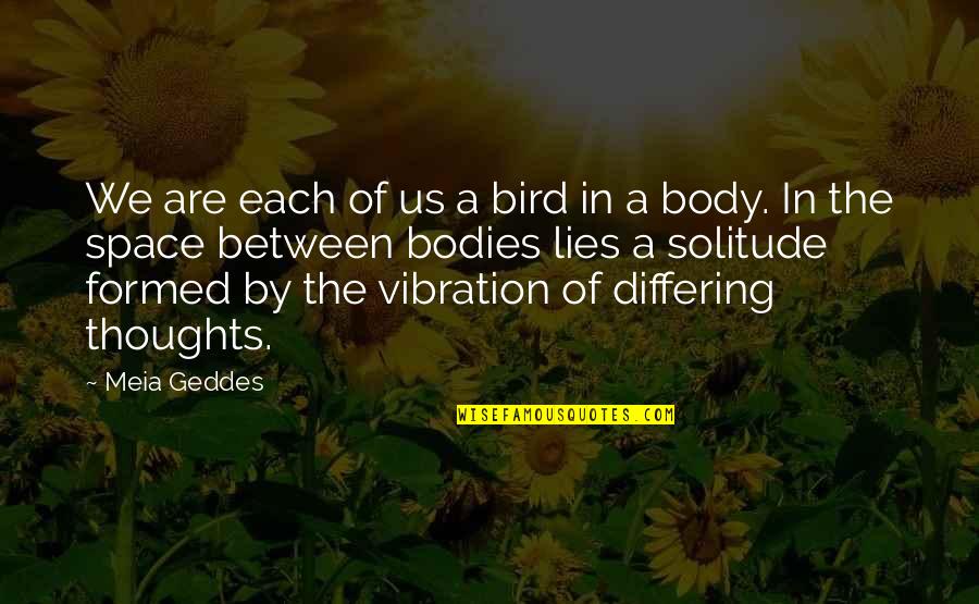 Body Of Lies Quotes By Meia Geddes: We are each of us a bird in Body Of Lies Quotes By Meia Geddes: We are each of us a bird in