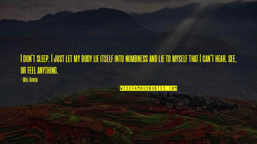 Body Of Lies Quotes By Will Advise: I don't sleep. I just let my body