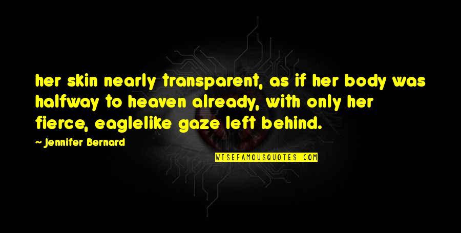 Body Only Quotes By Jennifer Bernard: her skin nearly transparent, as if her body Body Only Quotes By Jennifer Bernard: her skin nearly transparent, as if her body