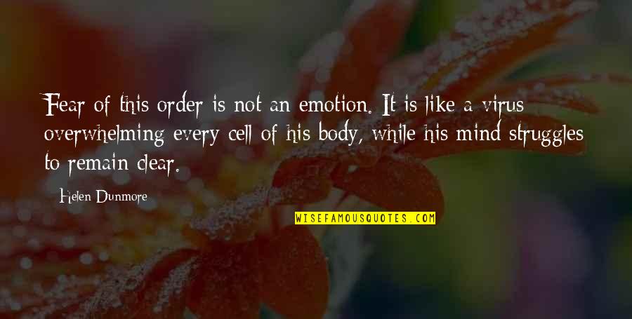 Body Order Quotes By Helen Dunmore: Fear of this order is not an emotion. Body Order Quotes By Helen Dunmore: Fear of this order is not an emotion.