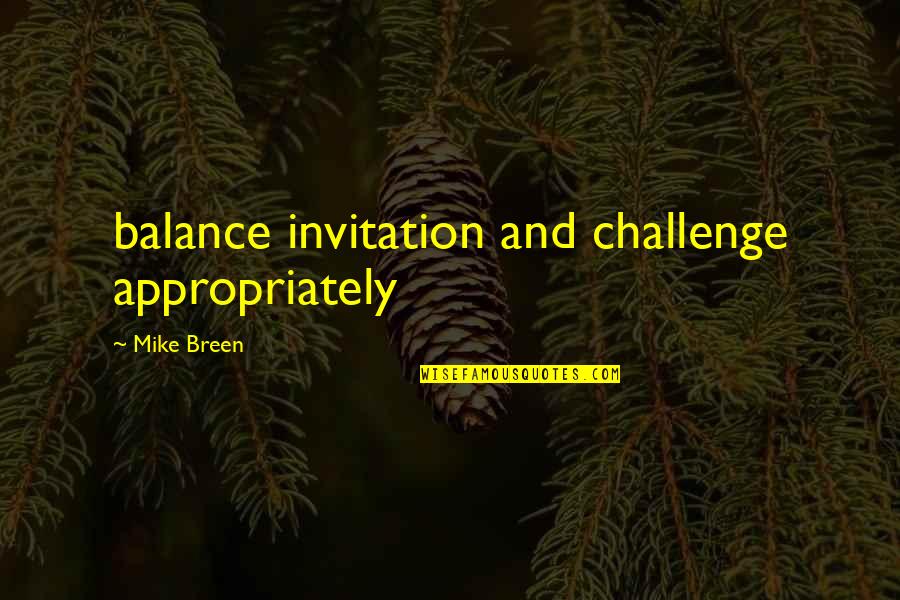 Body Paint Quotes By Mike Breen: balance invitation and challenge appropriately