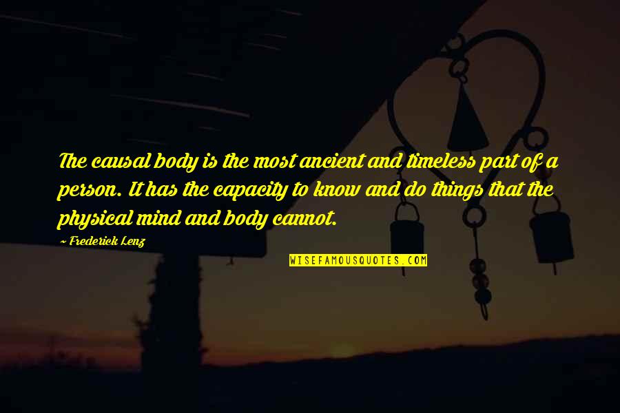 Body Part Quotes By Frederick Lenz: The causal body is the most ancient and