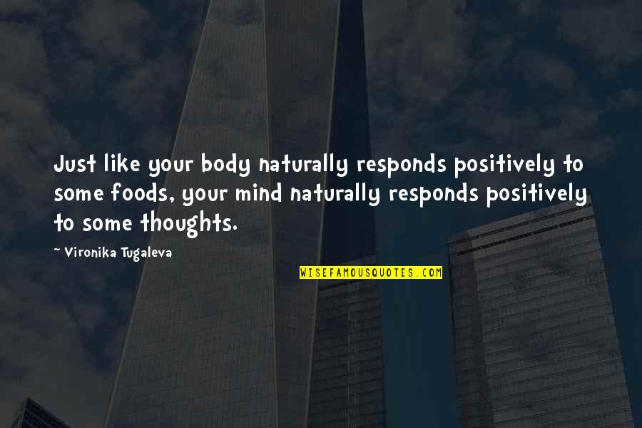 Body Positive Quotes By Vironika Tugaleva: Just like your body naturally responds positively to