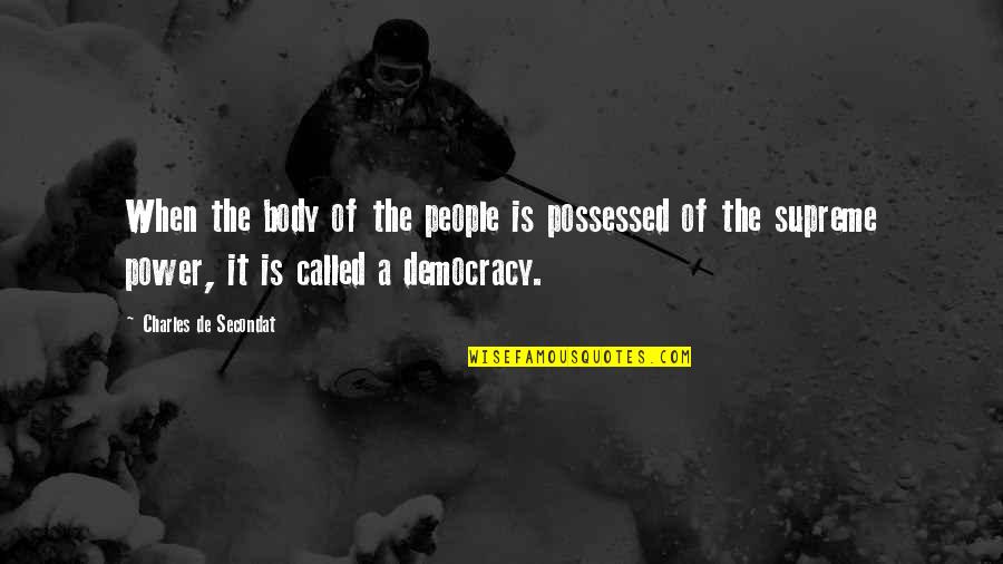 Body Power Quotes By Charles De Secondat: When the body of the people is possessed