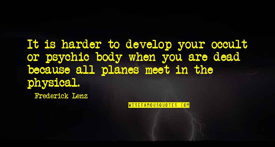 Body Power Quotes By Frederick Lenz: It is harder to develop your occult or
